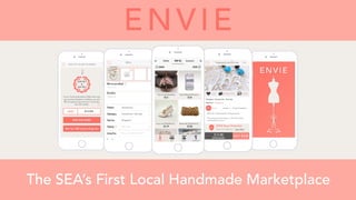 ENVIE
The SEA’s First Local Handmade Marketplace
 