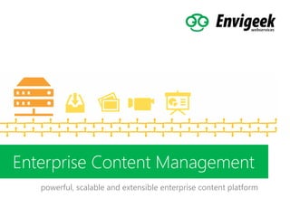 Enterprise Content Management
powerful, scalable and extensible enterprise content platform

 