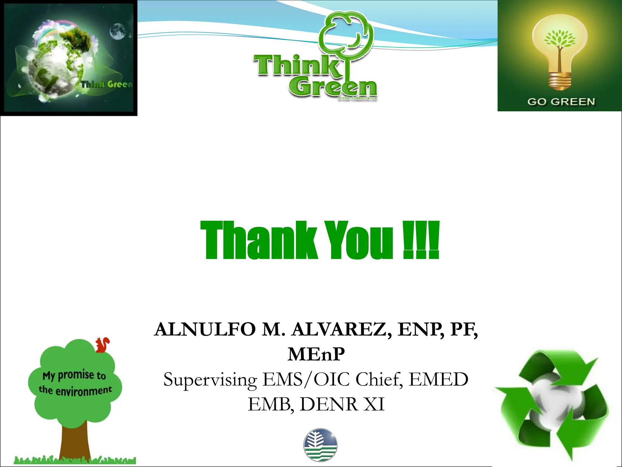 Thank You !!!
ALNULFO M. ALVAREZ, ENP, PF,
MEnP
Supervising EMS/OIC Chief, EMED
EMB, DENR XI
 