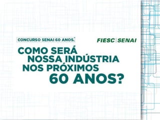 SENAI 60 anos - Futuro da Indústria por Davi Nícolas Rodrigues Martins