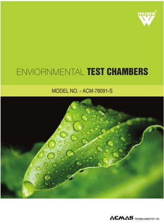 MODEL NO. - ACM-78091-S
R
ENVIORNMENTAL TEST CHAMBERS
 