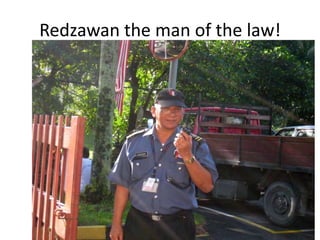 Redzawan the man of the law!