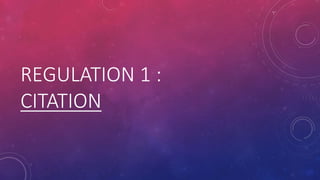 REGULATION 1 :
CITATION
 