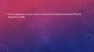  These regulations may be cited as Environmental Quality (Industrial Effluent)
Regulations 2009.
 