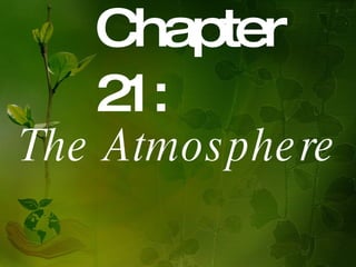Chapter 21:  The Atmosphere   