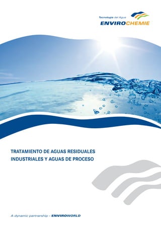 Tratamiento de aguas residuales
industriales y aguas de proceso
 