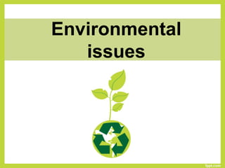 Environmental
issues
 