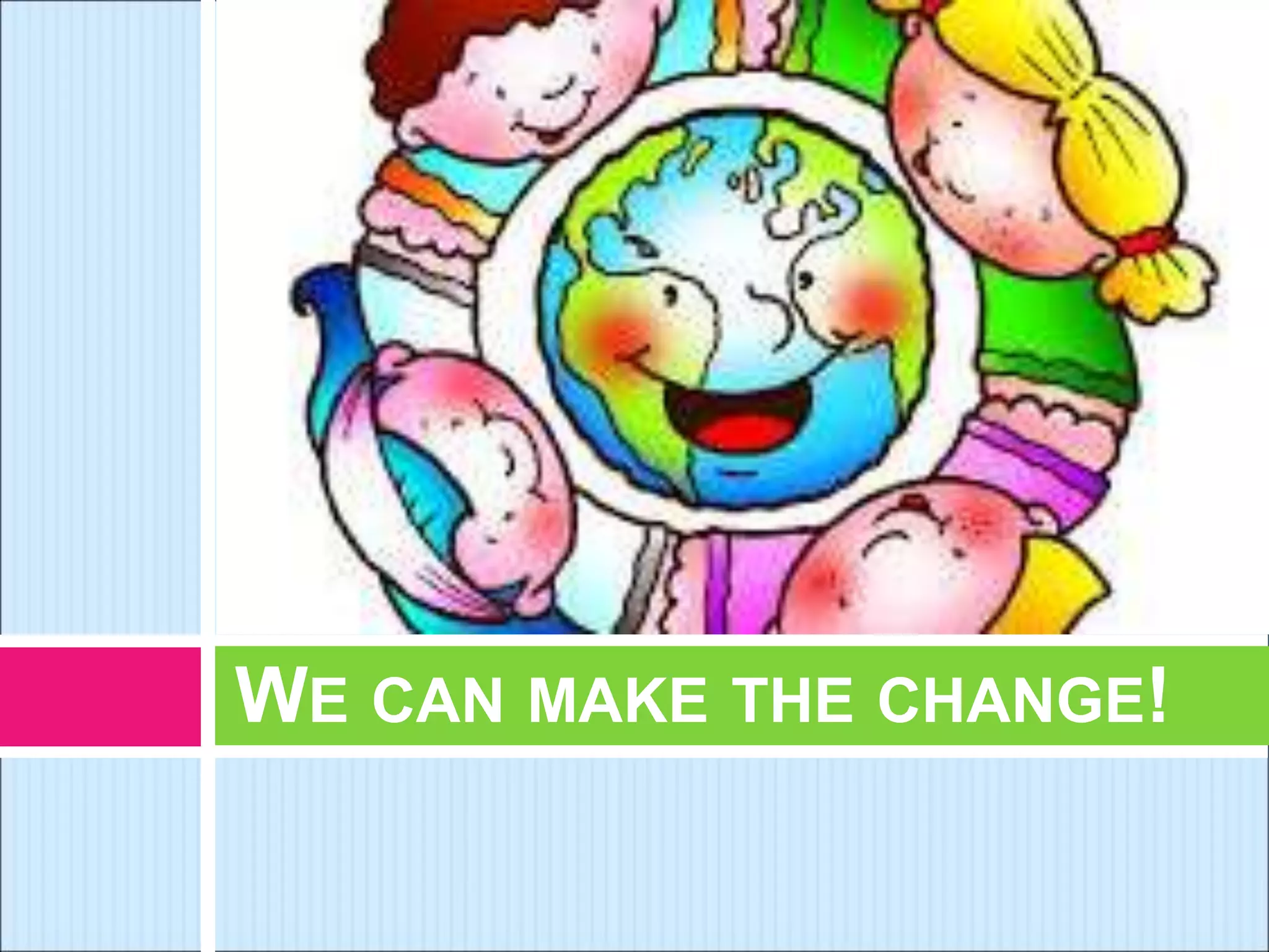 WE CAN MAKE THE CHANGE!