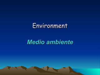 Environment

Medio ambiente
 