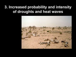 3. Increased probability and intensity 
of droughts and heat waves 
 