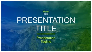 Month
20XX
PRESENTATION
TITLE
Presentation
Tagline
 