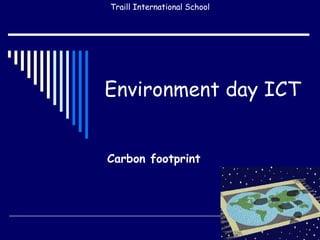 Environment day ICT Carbon footprint Traill International School 