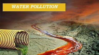 WATER POLLUTION
 