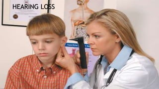 HEARING LOSS
 