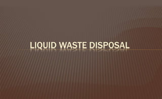 LIQUID WASTE DISPOSAL
 