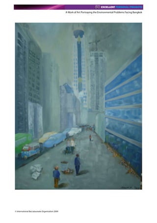 A Work of Art Portraying the Environmental Problems Facing Bangkok




© International Baccalaureate Organization 2009
 