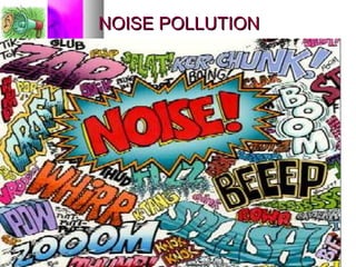 NOISE POLLUTIONNOISE POLLUTION
 