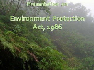 Presentation  on Environment  Protection Act, 1986 