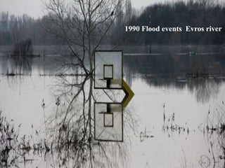 1990 Flood events Evros river
 