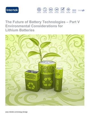 The Future of Battery Technologies – Part V
Environmental Considerations for
Lithium Batteries




www.intertek.com/energy-storage
 