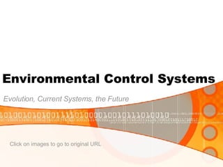 Environmental Control Systems Evolution, Current Systems, the Future Click on images to go to original URL 