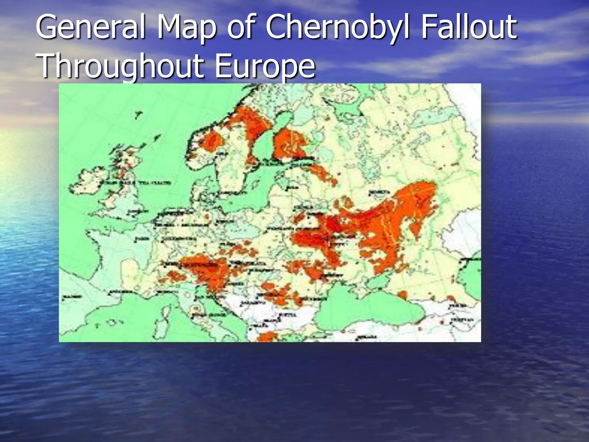 General Map of Chernobyl Fallout
Throughout Europe
 