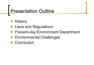Presentation Outline History Laws and Regulations Present-day Environment Department Environmental Challenges Conclusion 
