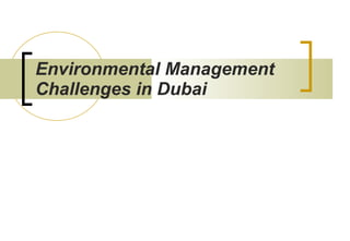 Environmental Management Challenges in Dubai 