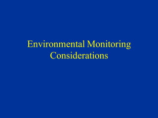Environmental Monitoring
Considerations
 