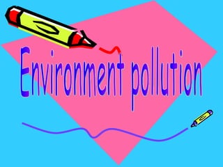 Environment pollution 