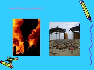 Some Pictures of pollution [= 