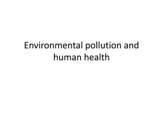 Environmental pollution and human health 
