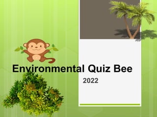 Environmental Quiz Bee
2022
 