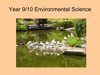 Year 9/10 Environmental Science 