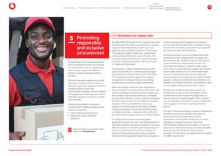 5 Promoting
responsible
and inclusive
procurement
5.1 Managing our supply chain
We spent R90.0 billion with 24 932 suppliers (including
property owners) to meet our business and customers’
needs (FY2023: R90.6 billion; 25 661). Our most
significant areas of spend are network infrastructure,
IT and services related to fixed lines, mobile phone
masts and data centres that run our networks. The
next largest expenditure area is the products we sell,
including mobile phones, tablets, SIM cards, routers,
IoT devices and site rentals.
Procurement is a highly centralised function, with
approximately 64% of our external spend managed
by Vodafone Procurement Company (FY2023: 63%).
This allows for a consistent approach to supplier
management, including vetting and onboarding,
monitoring and improving supplier performance.
When new suppliers tender for work, they need to
demonstrate policies and procedures that support safe
working conditions and diversity in the workplace and
which address GHG emissions reduction, renewable
energy, plastic reduction, circular economy and product
life cycle, which account for up to 20% of the overall
evaluation criteria. Commitments made by our
suppliers are assessed against our purpose strategy
concerning diversity and inclusion, the environment,
and health and safety in categories with a safety risk.
We have included purpose criteria in all FY2024 tenders.
In FY2023 we launched an improved supplier
qualification process that uses a risk-based assessment
to review compliance for any new suppliers in Tanzania,
DRC and Lesotho. In FY2025 we will be expanding the
process to South Africa. We continue to assess risk
during our onboarding process by using a Supplier
Assurance Risk Management System for new suppliers
in high-risk areas that are material to our business,
such as cyber security, data privacy, corporate security,
environment, anti-bribery, responsible sourcing, health
and safety and payment card industry.
We seek to leverage the work of Vodafone and other
operators who work collaboratively on supply chain
risks within the JAC. Vodafone chairs the JAC working
group established to improve ethical, labour and
environmental standards in the technology supply
chain. Focus is on key risks in our supply chain, namely
human rights, reducing scope 3 GHG emissions and
driving a circular economy to reduce e-waste. JAC
reports progress on third party factory audits of mutual
suppliers carried out on behalf of all its members in its
reporting. As members of the JAC, we benefit from their
on-site supplier audits and best practice sharing.
We expect our suppliers and business partners to
comply with our code of ethical purchasing. These
commitments extend through the supply chain so
that our directly contracted suppliers (Tier 1 supplier)
ensure compliance across their own direct supply chain
(Tier 2 supplier from Vodacom’s perspective) and
beyond.
The code of ethical purchasing is based on international
standards, including the Universal Declaration of
Human Rights and the International Labour
Organization’s Fundamental Conventions on Labour
Standards. It stipulates the social, ethical and
environmental standards that we expect, including in
areas such as child and forced labour, health and safety,
working hours, discrimination and disciplinary
processes. In South Africa, our suppliers are also subject
to B-BBEE requirements.
To ensure safe and fair working conditions,
and to responsibly manage environmental
and social issues across our supply chains
we encourage suppliers and business
partners to adopt sustainable business
practices.
We aim to work with suppliers who closely
align with our purpose and who share our
values and expect our suppliers to meet our
mandatory ethical, labour and
environmental standards, to be accountable
for managing risk in their operations, and to
hold their suppliers accountable to equally
high standards.
Vodacom procurement is executed in
accordance with Vodafone’s approach and
policies, including the:
y Code of ethical purchasing; and
y Slavery and human trafficking
statement.
ESG Read more about our responsible supply
chain in our ESG addendum
Vodacom Group Limited Environmental, social and governance report for the year ended 31 March 2024
About this report Materiality approach Leadership reflections on ESG Our ESG approach and impact
Purpose
Maintaining trust
Empowering people
Protectingtheplanet 75
 
