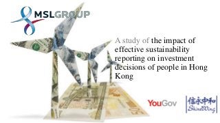 A study of the impact of effective sustainability reporting on investment decisions of people in Hong Kong  