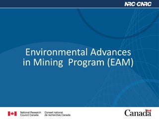 Environmental Advances
in Mining Program (EAM)
 