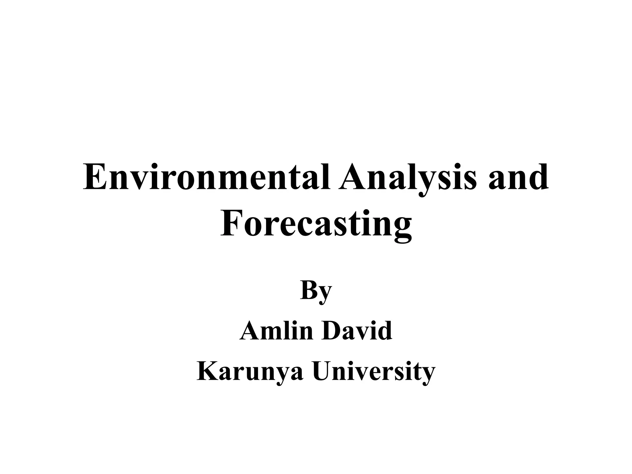 Environmental Analysis and
Forecasting
By
Amlin David
Karunya University
 