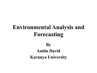 Environmental Analysis and
Forecasting
By
Amlin David
Karunya University
 