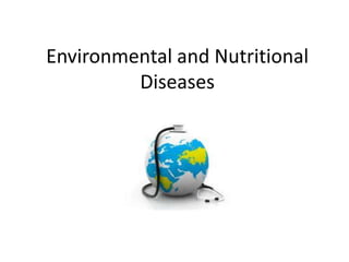 Environmental and Nutritional
Diseases

 