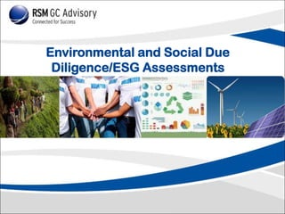 Environmental and Social Due
Diligence/ESG Assessments

 