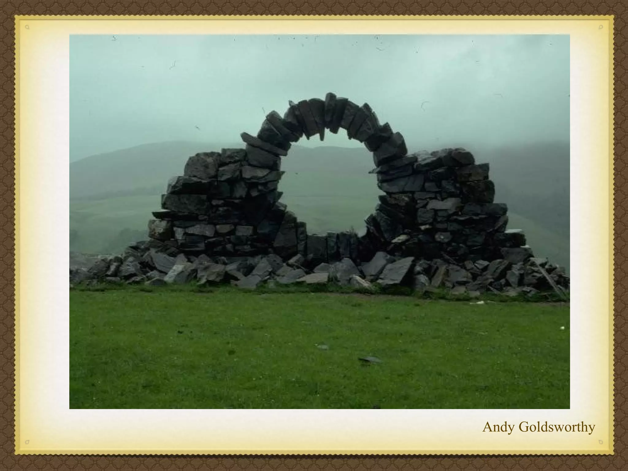 Andy Goldsworthy
 