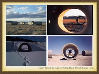 Nancy Holt, Sun Tunnels (Great Basin Desert, Utah), 1976.
 