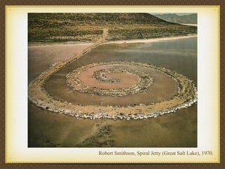 Robert Smithson, Spiral Jetty (Great Salt Lake), 1970.
 