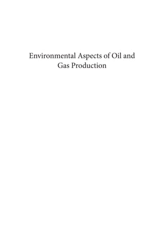 Environmental Aspects of Oil and
Gas Production
 