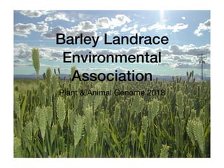 Barley Landrace
Environmental
Association
Plant & Animal Genome 2018
 