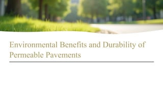 Environmental Benefits and Durability of Permeable Pavements.pptx