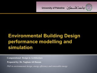 Computational Design in Architecture
Prepared by: Dr. Nagham Ali Hassan
PhD in environmental design, energy efficiency and renewable energy
 