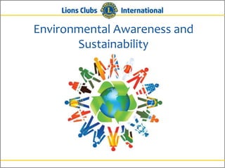 Environmental Awareness and
       Sustainability
 