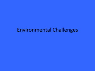 Environmental Challenges
 